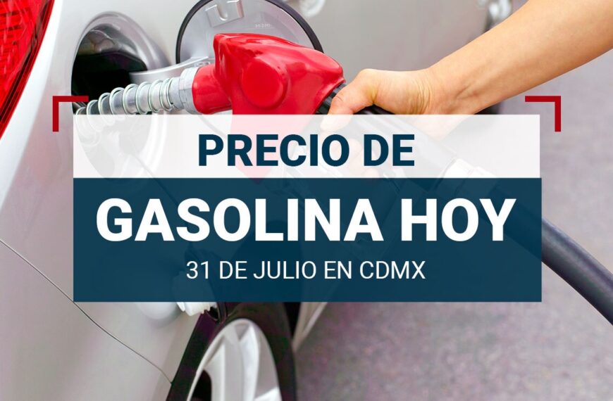 ¿A cuánto cuesta la gasolina? Conoce su precio hoy 31 de julio 2024