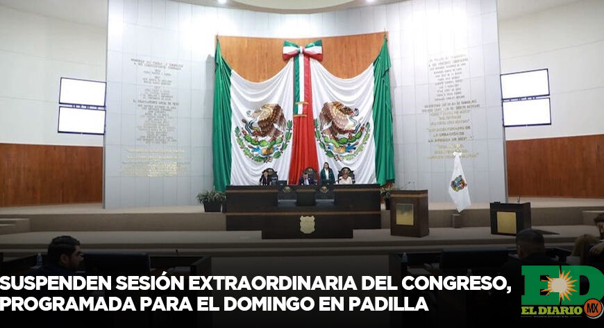 Suspenden sesión extraordinaria del Congreso, programada para el domingo en Padilla