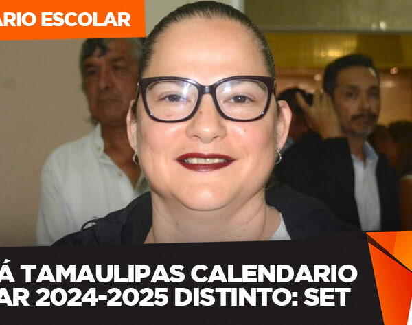 Tendrá Tamaulipas calendario escolar 2024-2025…