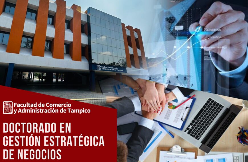 Oferta la UAT el Programa de Doctorado en Gestión Estratégica de Negocios en Tampico