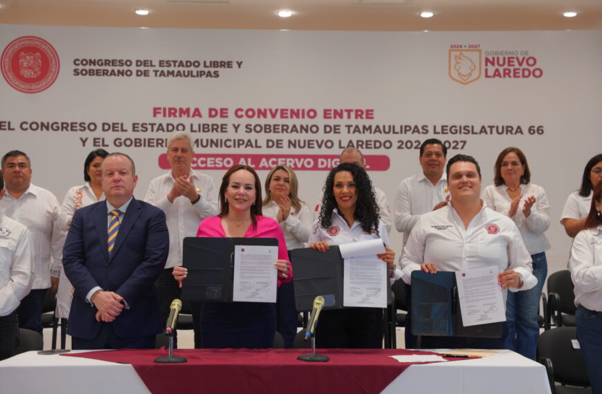 El Congreso de Tamaulipas proporcionará acervo universal de información a través de firma de convenio con el Ayuntamiento de Nuevo Laredo