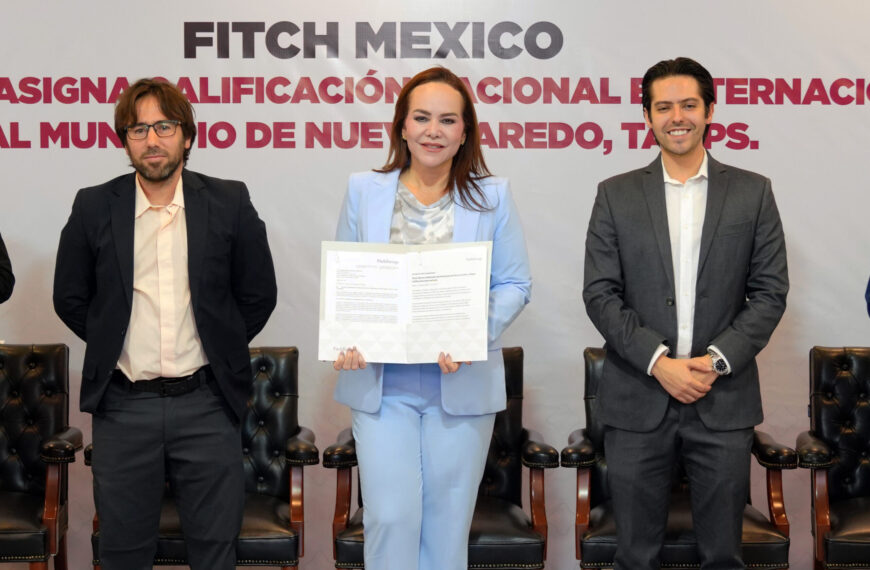 Nuevo laredo es ejemplo nacional en finanzas públicas; ratifica Fitch Ratings calificación crediticia AAA
