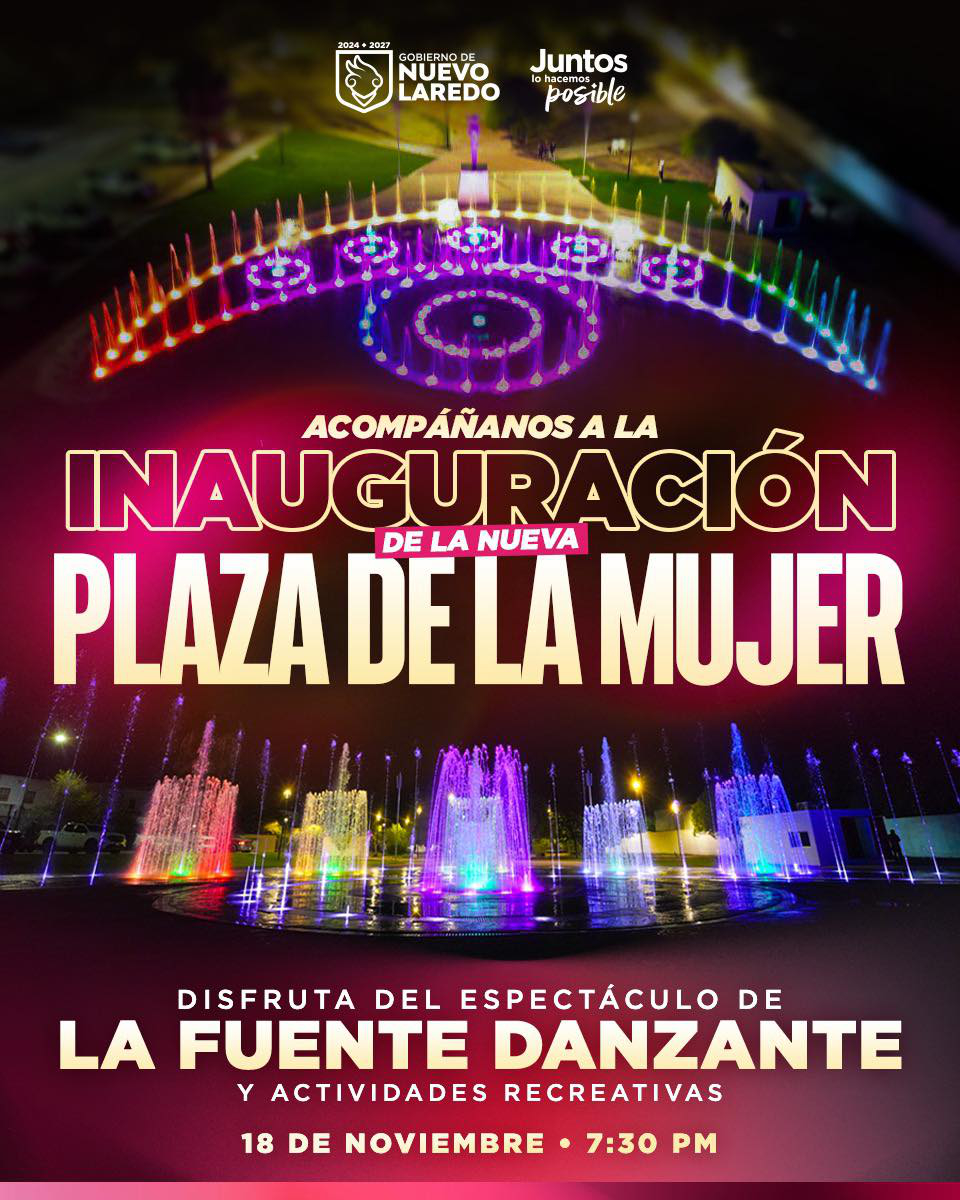 Anuncio de la inauguracin de la Plaza de la Mujer con fuente danzante en Nuevo Laredo