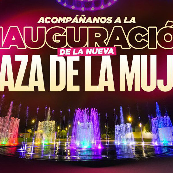 Anuncio de la inauguración de la Plaza de la Mujer con fuente danzante en Nuevo Laredo